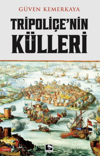 Tripoliçe'nin Külleri | Güven Kemerkaya | Çınaraltı Yayın Dağıtım