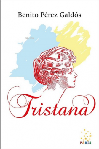 Tristana | Benito Pérez Galdos | Paris Yayınları