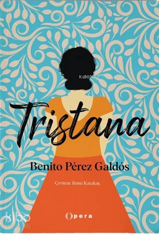 Tristana | Benito Pérez Galdos | Opera Kitap