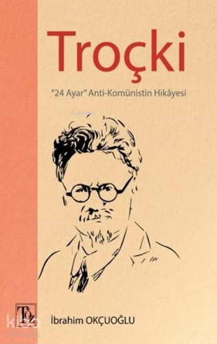 Troçki;24 Ayar Anti-Komünistin Hikayesi | İbrahim Okçuoğlu | Töz Yayın