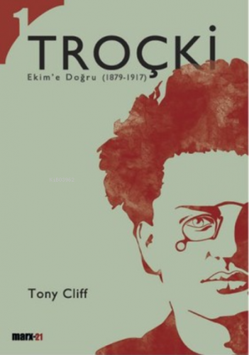 Troçki Cilt 1: Ekim'e Doğru (1879-1917) | Tony Cliff | Marx21 Yayınlar