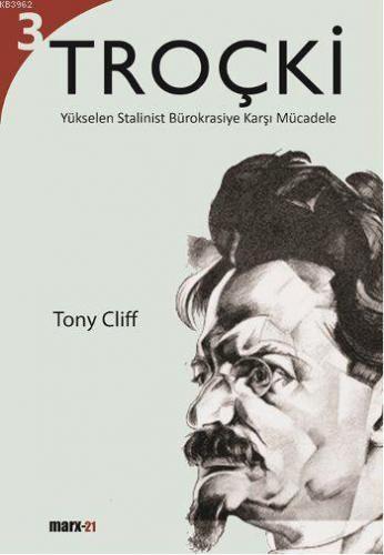 Troçki Cilt 3 - Yükselen Stalinist Bürokrasiye Karşı Mücadele | Tony C