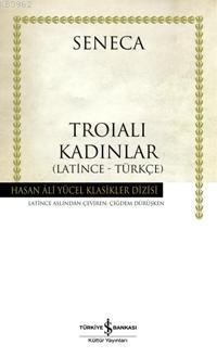 Troialı Kadınlar (Ciltli) | Seneca | Türkiye İş Bankası Kültür Yayınla