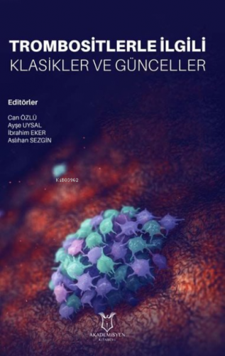 Trombositlerle İlgili Klasikler ve Günceller | Can Özlü | Akademisyen 