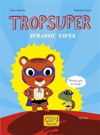 Tropsuper - Jurassic Tavuk | Henri Meunier | Çoki Yayınları