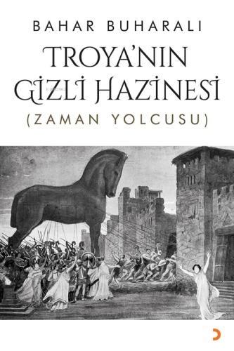 Troya’nın Gizli Hazinesi;(Zaman Yolcusu) | Bahar Buharalı | Cinius Yay