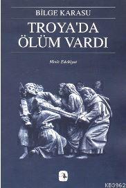 Troya'da Ölüm Vardı | Bilge Karasu | Metis Yayıncılık