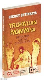 Troya'dan İyonya'ya; Mitolojik Aşklar Coğrafyası | Hikmet Çetinkaya | 