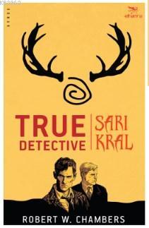 true Detective - Sarı Kral | Robert W. Chambers | Elhamra