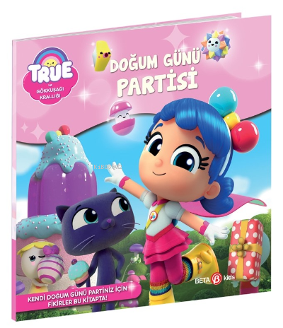 True ve Gökkuşağı Krallığı Doğum Günü Partisi | Robin Bright | Beta Ki