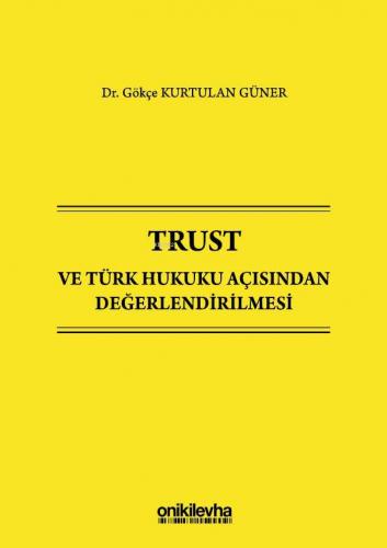 Trust ve Türk Hukuku Açısından Değerlendirilmesi | Gökçe Kurtulan Güne