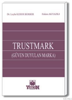 TRUSTMARK (Güven Duyulan Marka) | Leyla Keser Berber | Yetkin Yayınlar