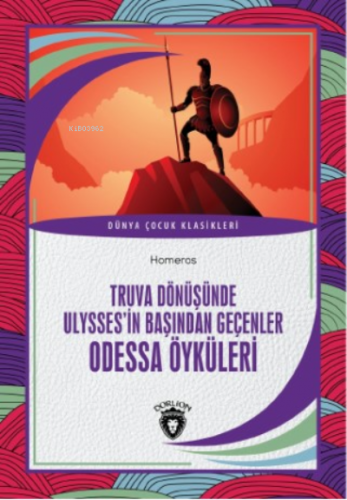 Truva Dönüşünde Ulysses’in Başından Geçenler Odessa Öyküleri | Homeros