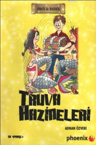 Truva Hazineleri - Öncü ile Burcu | Adnan Özveri | Phoenix Yayınevi