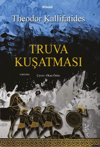 Truva Kuşatması | Theodor Kallifatides | Abis Yayınları