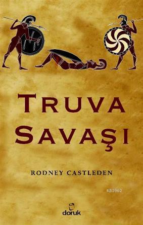 Truva Savaşı | Rodney Castleden | Doruk Yayıncılık