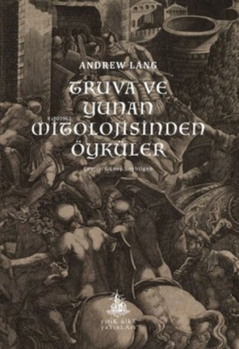 Truva ve Yunan Mitolojisinden Öyküler | Andrew Langley | Yitik Ülke Ya