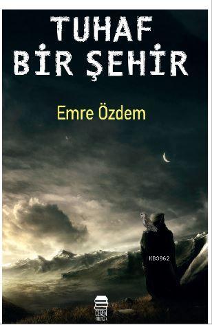 Tuhaf Bir Şehir | Emre Özdem | Ceren Kültür Yayınları