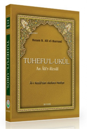 Tuhefu’l-Ukul an Ali’r-Resul | Hasan B. Ali el-Harrani | Kevser Yayınc