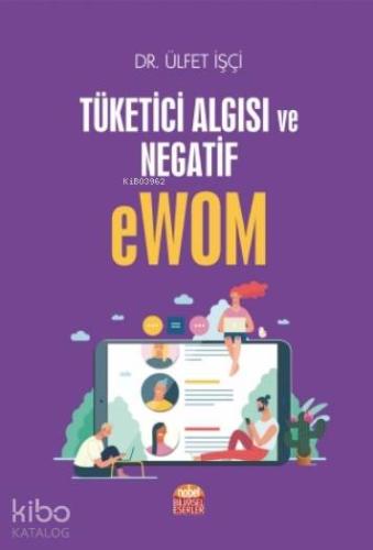 Tüketici Algısı ve Negatif eWOM | Ülfet İşçi | Nobel Bilimsel Eserler