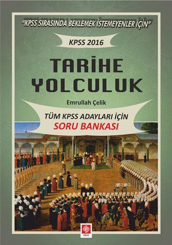 Tüm KPSS Adayları İçin Soru Bankası 2016 - Tarihe Yolculuk | Emrullah 