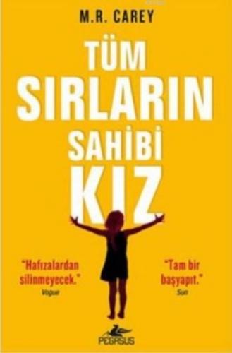 Tüm Sırların Sahibi Kız | M. R. Carey | Pegasus Yayıncılık