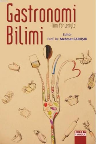 Tüm Yönleriyle Gastronomi Bilimi | Mehmet Sarışık | Detay Yayıncılık