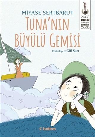 Tuna'nın Büyülü Gemisi | Miyase Sertbarut | Tudem Yayınları - Kültür