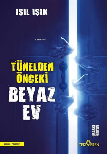 Tünelden Önceki Beyaz Ev | Işıl Işık | Yediveren Yayınları