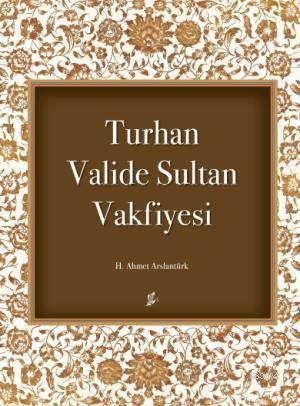 Turhan Valide Sultan Vakfiyesi | Ahmet Arslantürk | Okur Kitaplığı Yay