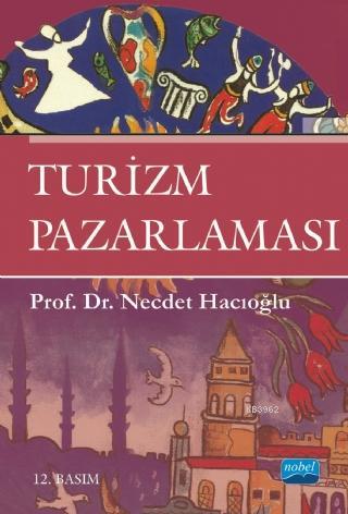 Turizm Pazarlaması | Necdet Hacıoğlu | Nobel Akademik Yayıncılık