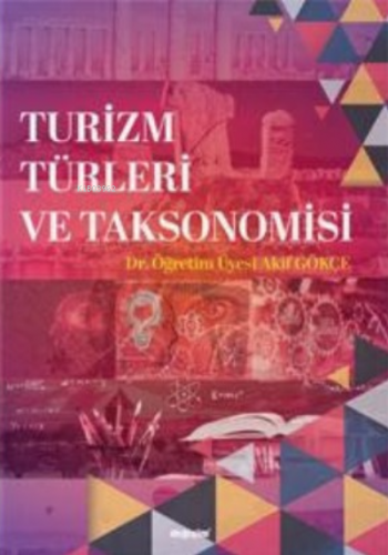 Turizm Türleri ve Taksonomisi | Akif Gökçe | Değişim Yayınları