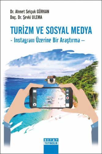 Turizm Ve Sosyal Medya ;Instagram Üzerine Bir Araştırma | Ahmet Selçuk