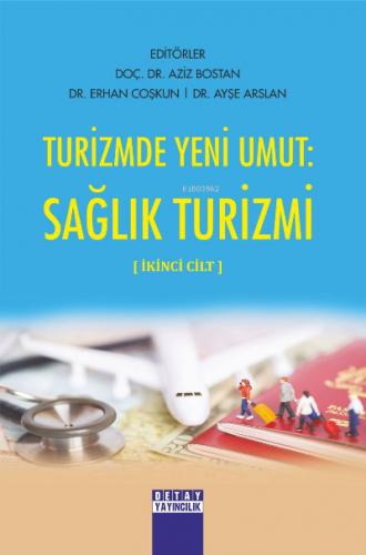 Turizmde Yeni Umut: Sağlık Turizmi ;İkinci Cilt | Ayşe Arslan | Detay 