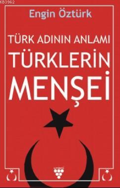 Türk Adının Anlamı ve Türklerin Menşei | Engin Öztürk | Urzeni Yayıncı