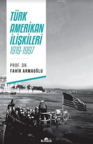 Türk-Amerikan İlişkileri 1919-1997; 1919-1997 | Fahir Armaoğlu | Kroni