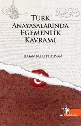 Türk Anayasalarında Egemenlik Kavramı | Hasan Basri Pehlivan | Doğu Kü