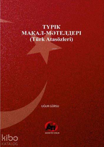 Türk Atasözleri | Uğur Gürsu | Akademi Titiz Yayınları