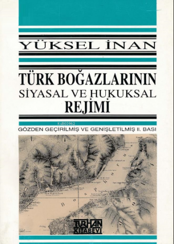 Türk Boğazlarının Siyasal ve Hukuksal Rejimi | Yüksel İnan | Turhan Ki