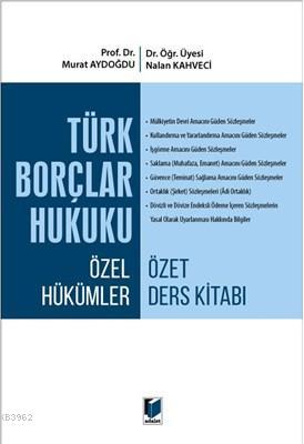 Türk Borçlar Hukuku Özel Hükümler Özet Ders Kitabı | Murat Aydoğdu | A