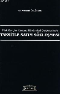 Türk Borçlar Kanunu Hükümleri ÇerçevesindeTaksitle Satım Sözleşmesi | 