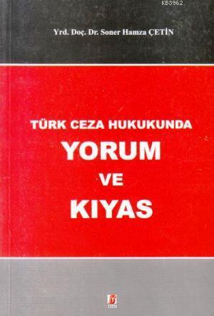 Türk Ceza Hukukunda Yorum ve Kıyas | Soner Hamza Çetin | Bilge Yayınev