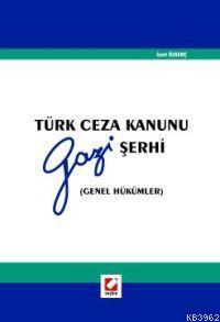 Türk Ceza Kanunu Gazi Şerhi (genel Hükümler) | İzzet Özgenç | Seçkin Y