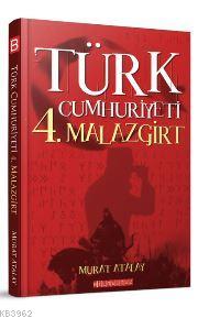 Türk Cumhuriyeti 4.Malazgirt | Murat Atalay | Bilge Oğuz Yayınları