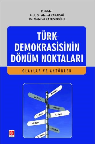 Türk Demokrasisinin Dönüm Noktaları ;(Olaylar ve Aktörler) | Ahmet Kar