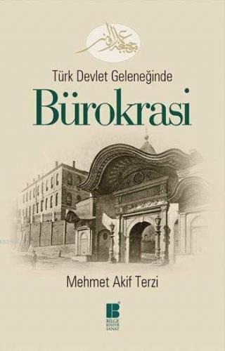 Türk Devlet Geleneğinde Bürokrasi | Mehmet Akif Terzi | Bilge Kültür S