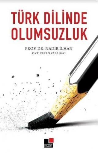 Türk Dilinde Olumsuzluk | Nadir İlhan | Kesit Yayınları