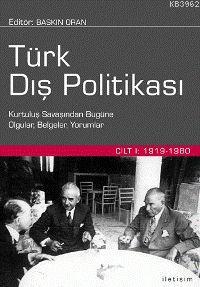 Türk Dış Politikası Cilt 1; Kurtuluş Savaşından Bugüne Olgular, Belgel