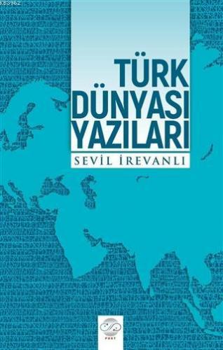 Türk Dünyası Yazıları | Sevil İrevanlı | Post Yayınevi