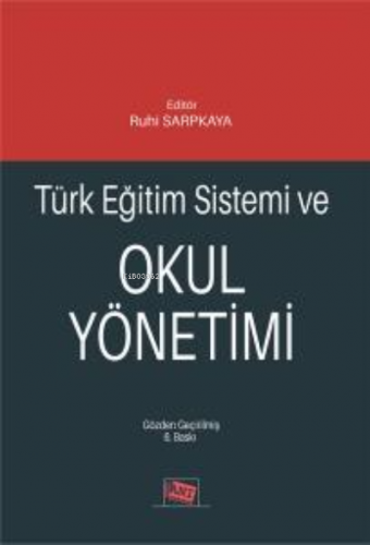 Türk Eğitim Sistemi Ve Okul Yönetimi | Ruhi Sarpkaya | Anı Yayıncılık